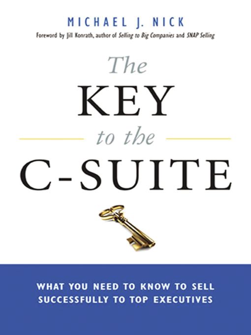 Title details for The Key to the C-Suite by Michael J. Nick - Available